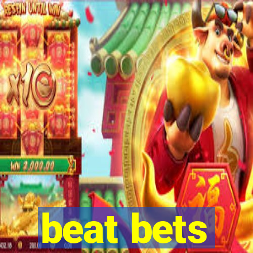 beat bets